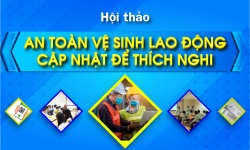 Đăng ký Hội thảo "AN TOÀN VỆ SINH LAO ĐỘNG - CẬP NHẬT ĐỂ THÍCH NGHI"