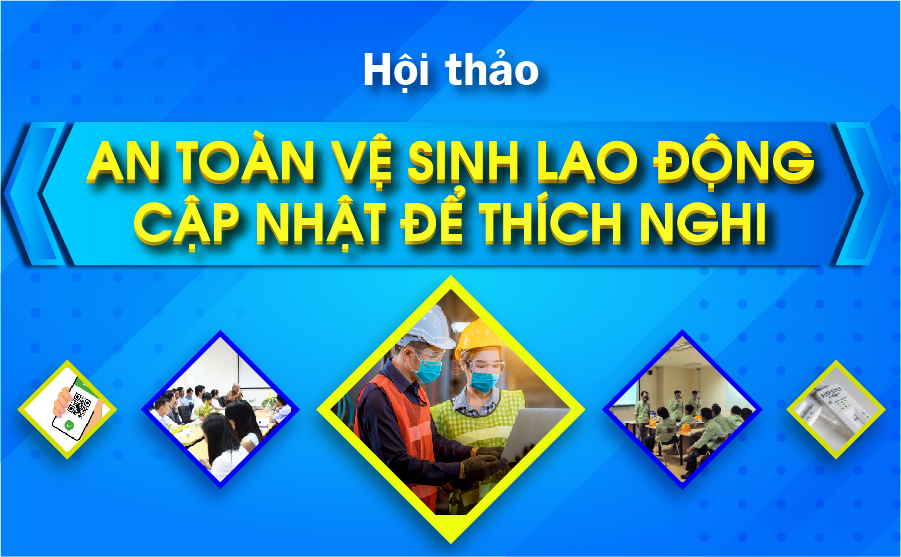 Đăng ký Hội thảo "AN TOÀN VỆ SINH LAO ĐỘNG - CẬP NHẬT ĐỂ THÍCH NGHI"