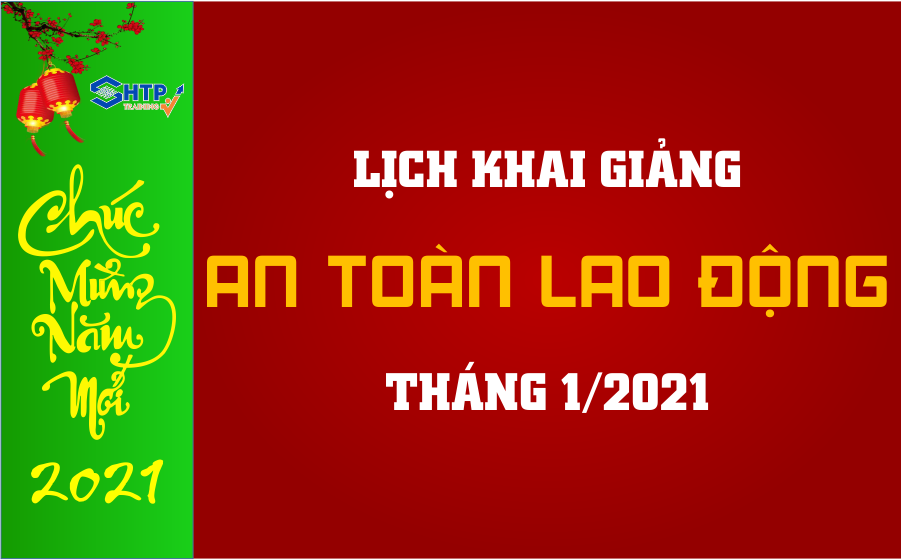Lịch khai giảng các khóa An toàn lao động tháng 1 năm 2021