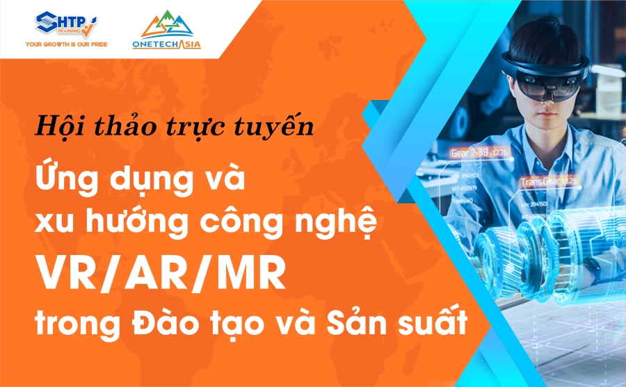 Hội thảo Ứng dụng và xu hướng công nghệ VR/AR/MR trong đào tạo và sản xuất