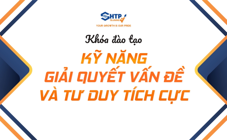 Khai giảng khóa đào tạo KỸ NĂNG GIẢI QUYẾT VẤN ĐỀ VÀ TƯ DUY TÍCH CỰC