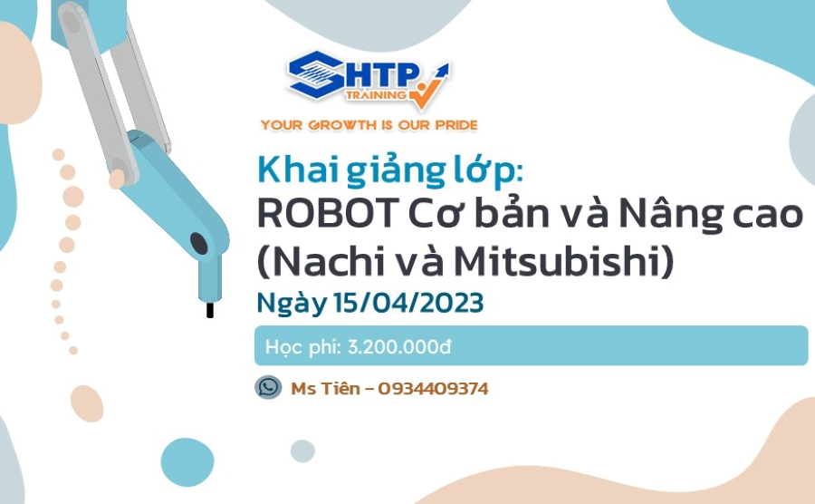 Khai giảng lớp: ROBOT cơ bản và nâng cao (Nachi và Mitsubishi) tháng 4/2023