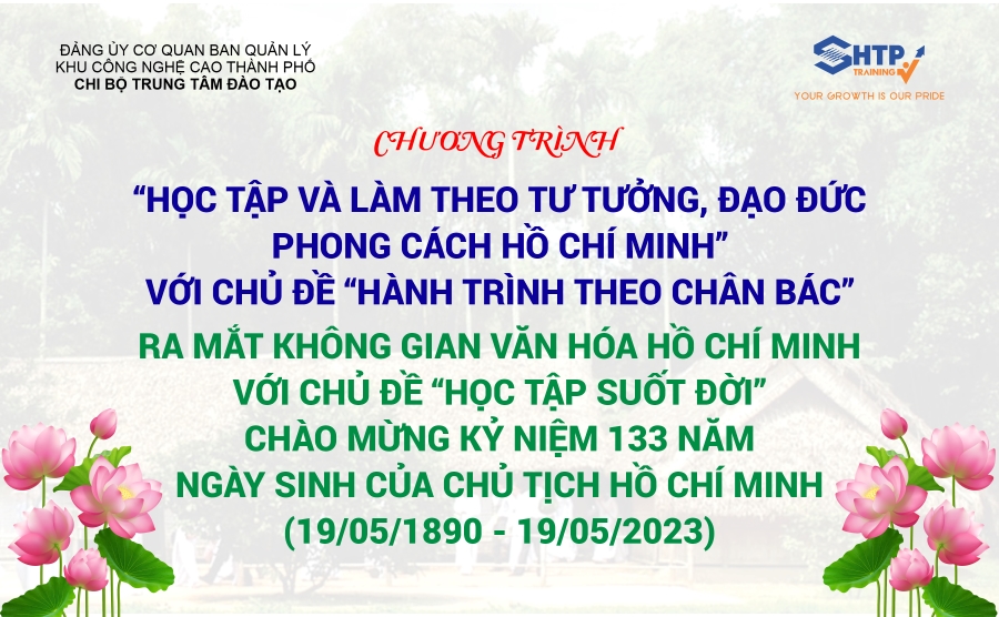 Chương trình HỌC TẬP VÀ LÀM THEO TƯ TƯỞNG, ĐẠO ĐỨC, PHONG CÁCH HỒ CHÍ MINH với chủ đề HÀNH TRÌNH THEO CHÂN BÁC và Ra mắt Không gian Văn hóa Hồ Chí Minh với chủ đề HỌC TẬP SUỐT ĐỜI chào mừng kỷ niệm 133 năm ngày sinh của Chủ tịch Hồ Chí Minh