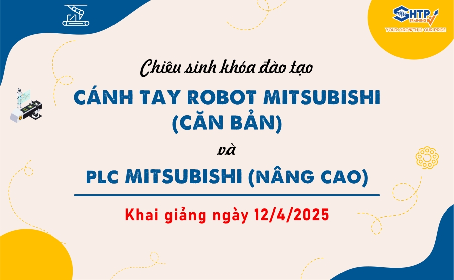Thông báo chiêu sinh khóa đào tạo CÁNH TAY ROBOT MITSUBISHI (CĂN BẢN) và PLC MITSUBISHI (NÂNG CAO) 