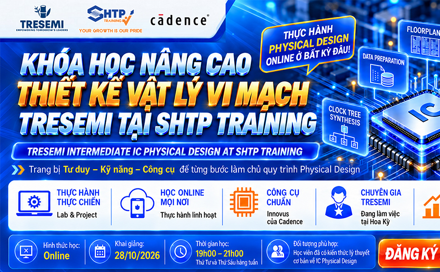 Chiêu sinh Khóa học nâng cao Thiết kế vật lý vi mạch Tresemi tại SHTP Training